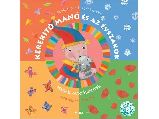 J. KOVÁCS JUDIT: KEREKÍTŐ MANÓ ÉS AZ ÉVSZAKOK