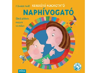 J. KOVÁCS JUDIT: NAPHÍVOGATÓ - KEREKÍTŐ KACAGTATÓ