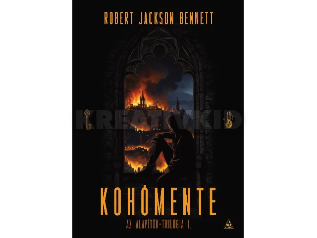 JACKSON BENNETT, ROBERT: KOHÓMENTE - ALAPÍTÓK- TRILÓGIA I.