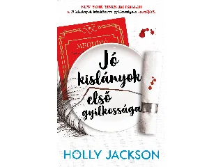 JACKSON, HOLLY: JÓ KISLÁNYOK ELSŐ GYILKOSSÁGA