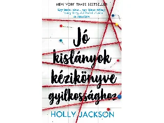 JACKSON, HOLLY: JÓ KISLÁNYOK KÉZIKÖNYVE GYILKOSSÁGHOZ