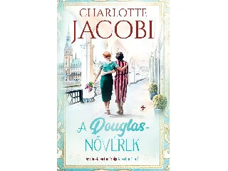 JACOBI, CHARLOTTE: A DOUGLAS NŐVÉREK- ÁLMOK PARFÜMÉRIÁJA (A PARFÜMÉRIA 3.)