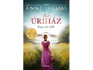 JACOBS, ANNE: AZ ÚRIHÁZ - RAGYOGÓ IDŐK