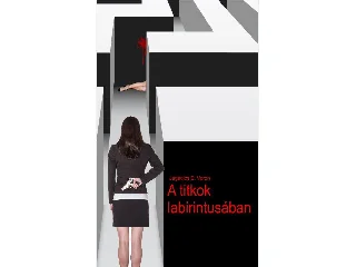 JAGADICS ESZTER: A TITKOK LABIRINTUSÁBAN