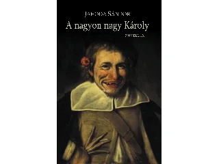 JAHODA SÁNDOR: A NAGYON NAGY KÁROLY - NOVELÁK