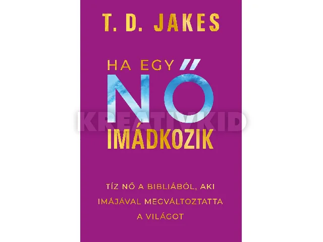 JAKES, T. D.: HA EGY NŐ IMÁDKOZIK