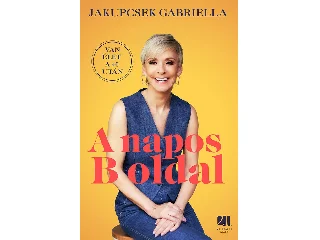 JAKUPCSEK GABRIELLA: A NAPOS B OLDAL - VAN ÉLET A 40 UTÁN