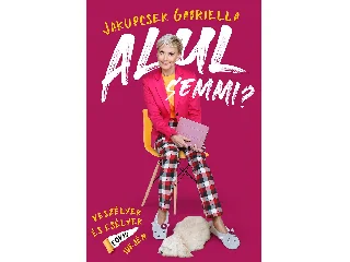 JAKUPCSEK GABRIELLA: ALUL SEMMI? - VESZÉLYEK ÉS ESÉLYEK COVID IDEJÉN