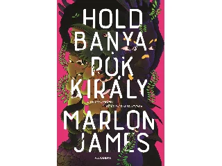 JAMES, MARLON: HOLDBANYA, PÓKKIRÁLY (FEKETE LEOPÁRD, VÖRÖS FARKAS 2.)
