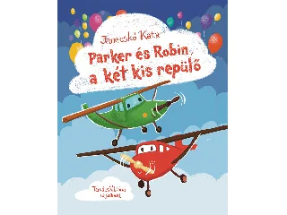 JANECSKÓ KATALIN: PARKER ÉS ROBIN, A KÉT KIS REPÜLŐ