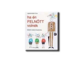JANIKOVSZKY ÉVA: HA ÉN FELNŐTT VOLNÉK