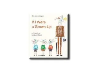 JANIKOVSZKY ÉVA: IF I WERE A GROWN-UP  (HA ÉN FELNŐTT VOLNÉK)