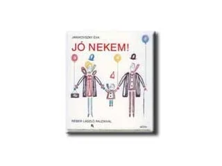 JANIKOVSZKY ÉVA: JÓ NEKEM!