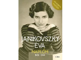 JANIKOVSZKY ÉVA: NAPLÓM 1938-1944 - BŐVÍTETT KIADÁS