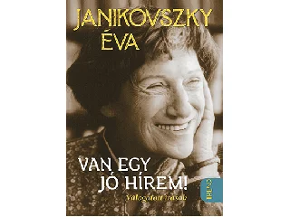 JANIKOVSZKY ÉVA: VAN EGY JÓ HÍREM!