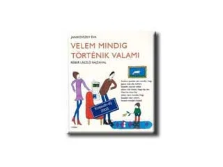 JANIKOVSZKY ÉVA: VELEM MINDIG TÖRTÉNIK VALAMI