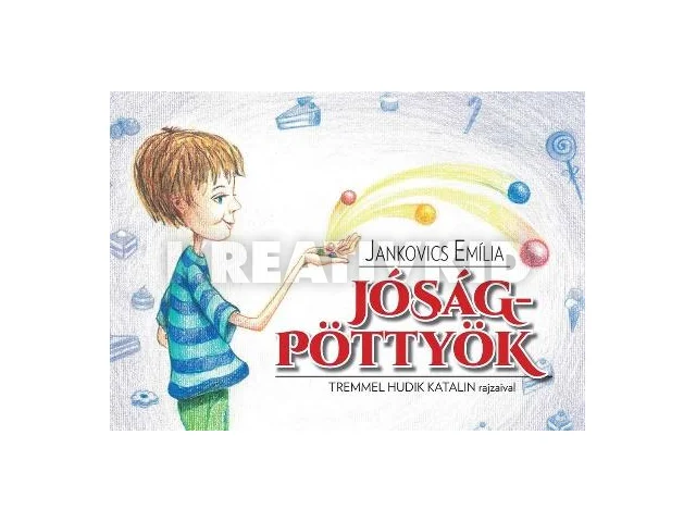 JANKOVICS EMÍLIA: JÓSÁGPÖTTYÖK - TREMMEL HUDIK KATALIN RAJZAIVAL