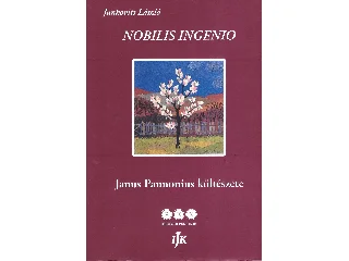 JANKOVITS LÁSZLÓ: NOBILIS INGENIO - JANUS PANNONIUS KÖLTÉSZETE