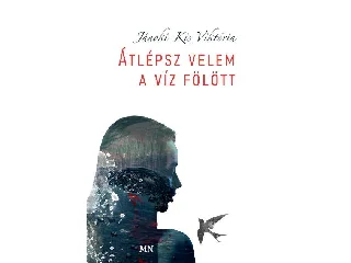 JÁNOKI-KIS VIKTÓRIA: ÁTLÉPSZ VELEM A VÍZ FÖLÖTT