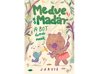 JARVIS: MEDVE ÉS MADÁR - A BOT ÉS MÁS MESÉK