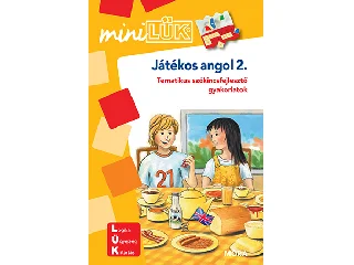 JÁTÉKOS ANGOL 2.  MINILÜK ( TEMATIKUS SZÓKINCSFEJLESZTŐ GYAKORLATOK)