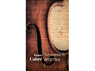 JAUME, CABRÉ,: AZ EUNUCH ÁRNYÉKA