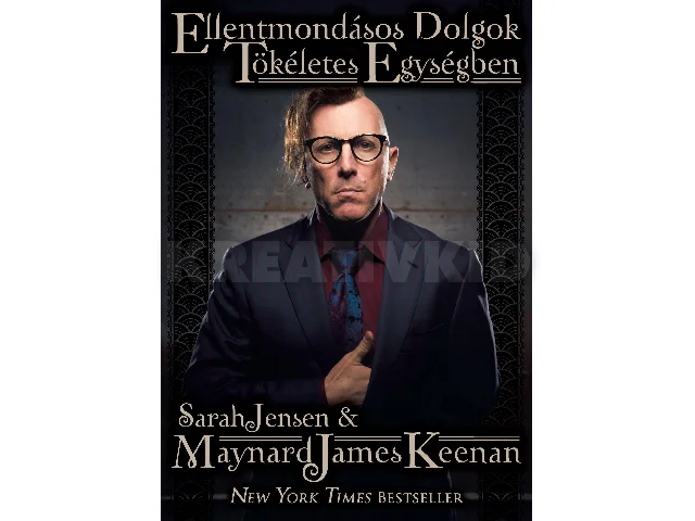 JENSEN, SARAH - KEENAN, MAYNARD JAMES: ELLENTMONDÁSOS DOLGOK TÖKÉLETES EGYSÉGBEN
