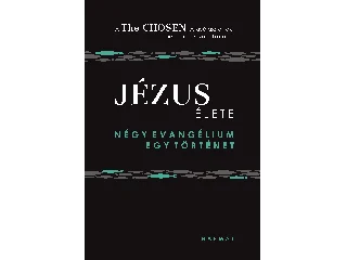 JÉZUS ÉLETE - NÉGY EVANGÉLIUM, EGY TÖRTÉNET