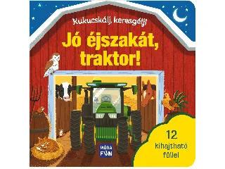 JÓ ÉJSZAKÁT, TRAKTOR! - KUKUCSKÁLJ, KERESGÉLJ!