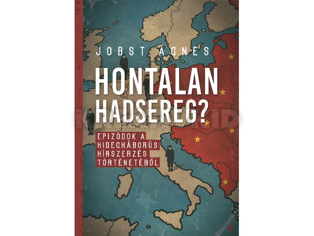 JOBST ÁGNES: HONTALAN HADSEREG?
