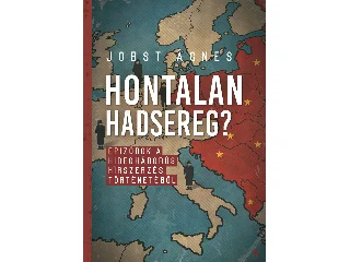 JOBST ÁGNES: HONTALAN HADSEREG?