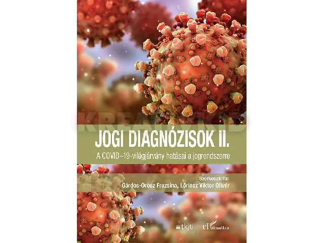 JOGI DIAGNÓZISOK II. - A COVID-19-VILÁGJÁRVÁNY HATÁSAI A JOGRENDSZERRE