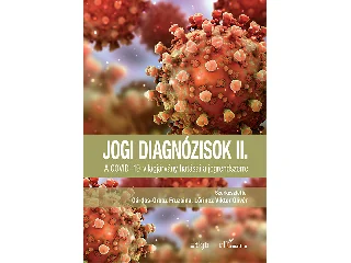 JOGI DIAGNÓZISOK II. - A COVID-19-VILÁGJÁRVÁNY HATÁSAI A JOGRENDSZERRE