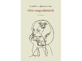 JOLSVAI ANDRÁS-FÁBRI PÉTER: MIRE MEGSZÜLETTÜNK