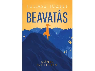 JUHÁSZ JÓZSEF: BEAVATÁS