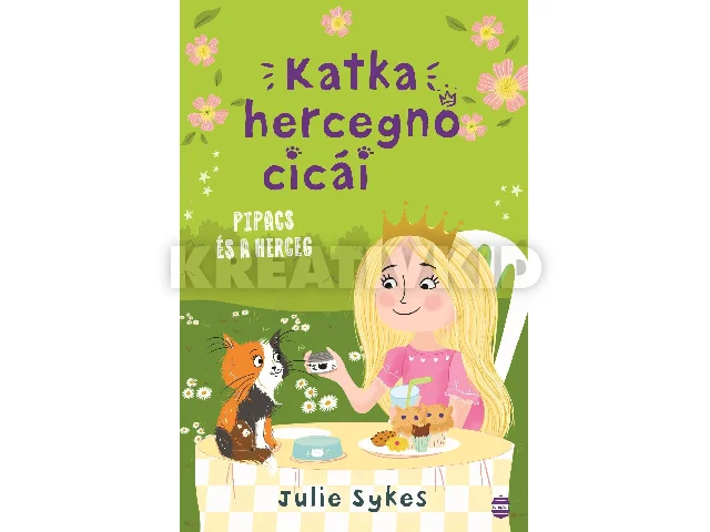 JULIE SYKES: KATKA HERCEGNŐ CICÁI 4. - PIPACS ÉS A HERCEG