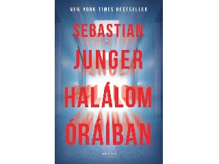 JUNGER, SEBASTIAN: HALÁLOM ÓRÁIBAN