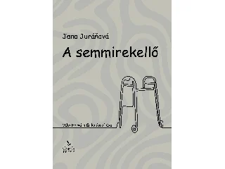 JURÁŇOVÁ, JANA: A SEMMIREKELLŐ
