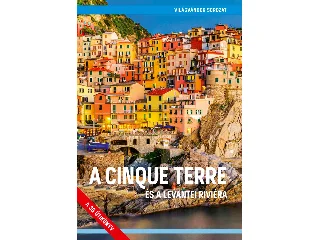 JUSZT RÓBERT: A CINQUE TERRE - ÉS A LEVANTEI RIVIÉRA (2. JAVÍTOTT KIADÁS)