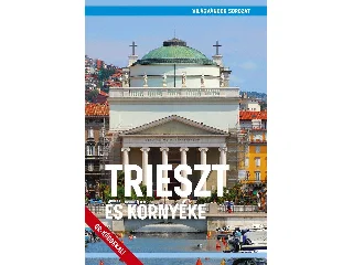 JUSZT RÓBERT: TRIESZT ÉS KÖRNYÉKE - VILÁGVÁNDOR SOROZAT