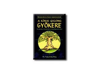 JWING-MING, YANG DR.: A KINAI QIGONG GYÖKERE