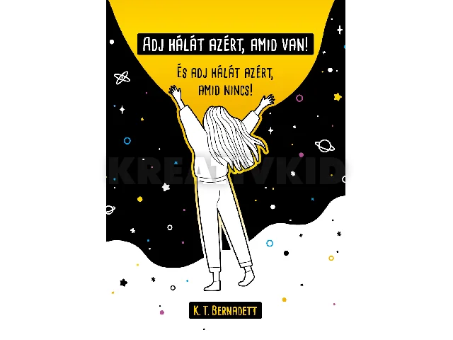 K. T. BERNADETT: ADJ HÁLÁT AZÉRT, AMID VAN!