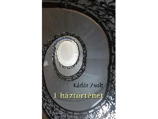 KÁDÁR ZSOLT: 1 HÁZTÖRTÉNET