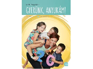 KÁDÁR-PAPP NÓRA: GYERÜNK, ANYUKÁM!