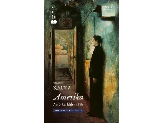 KAFFKA, FRANZ: AMERIKA - AZ ELKALLÓDOTT FIÚ