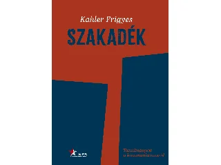 KAHLER FRIGYES: SZAKADÉK - TANULMÁNYOK A KOMMUNIZMUSRÓL