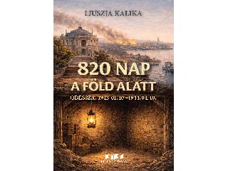 KALIKA, LJUSZJA: 820 NAP A FÖLD ALATT