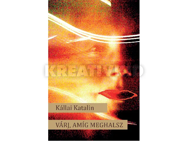 KÁLLAI KATALIN: VÁRJ, AMÍG MEGHALSZ