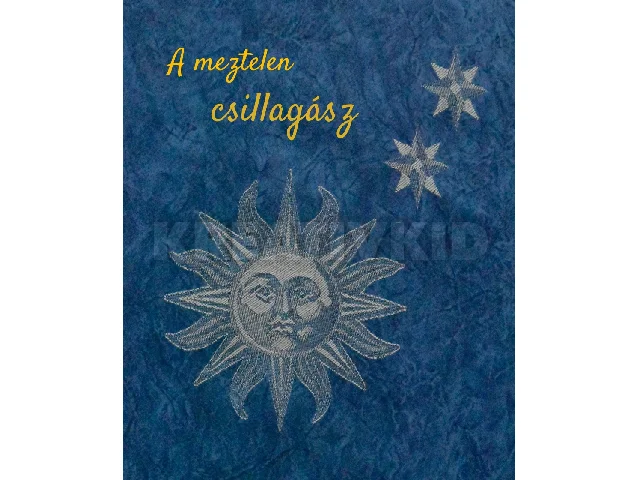 KÁLLAY KOTÁSZ ZOLTÁN: A MEZTELEN CSILLAGÁSZ