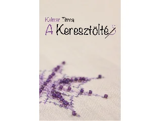 KALMÁR TÍMEA: A KERESZTÖLTÉS